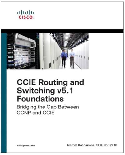 CCIE Routing and Switching v5.1 Foundations: Bridging the Gap Between CCNP and CCIE - Click to Buy