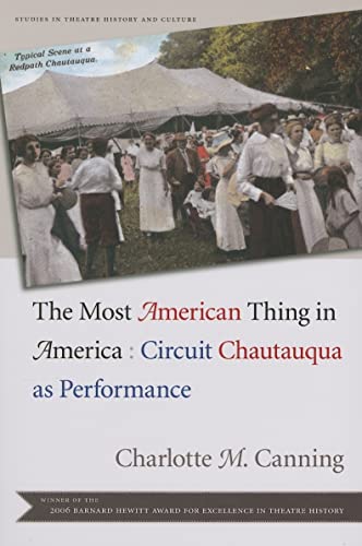 The Most American Thing in America: Circuit Chautauqua as Performance (Studies Theatre Hist & Culture) - Click to Buy