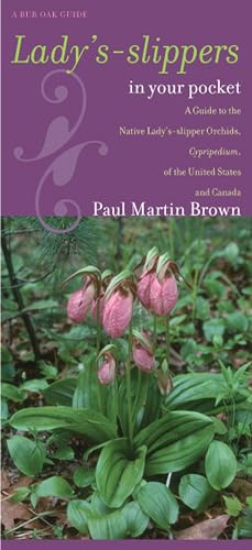 Lady's-slippers in Your Pocket: A Guide to the Native Lady's-slipper Orchids, Cypripedium, of the United States and Canada (Bur Oak Guide) - Click to Buy