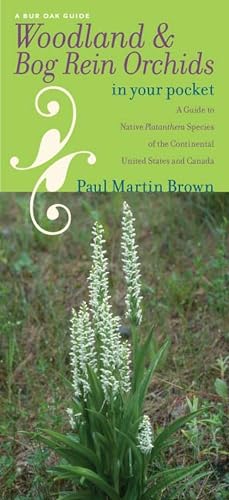 Woodland and Bog Rein Orchids in Your Pocket: A Guide to Native Platanthera Species of the Continental United States and Canada - Click to Buy