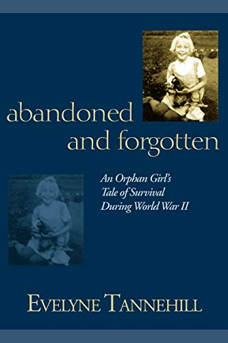 Abandoned and Forgotten: An Orphan Girl's Tale of Survival During World War II - Click to Buy