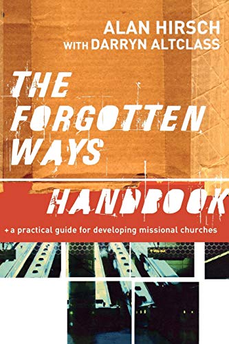 The Forgotten Ways Handbook: A Practical Guide for Developing Missional Churches - Click to Buy