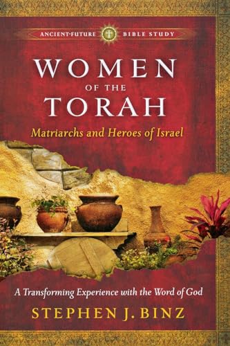 Women of the Torah: Matriarchs and Heroes of Israel (Ancient-Future Bible Study) - Click to Buy