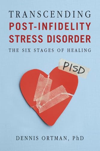 Transcending Post-infidelity Stress Disorder (PISD): The Six Stages of Healing - Click to Buy