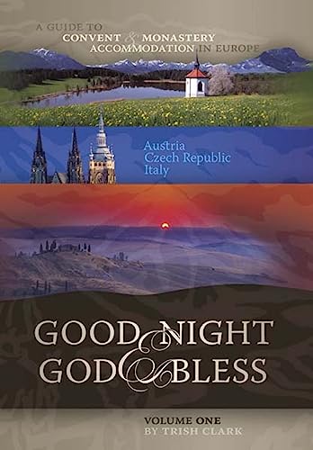 Good Night & God Bless: A Guide to Convent & Monastery Accommodation in Europe : Austria, Czech Republic, Italy: 1 - Click to Buy