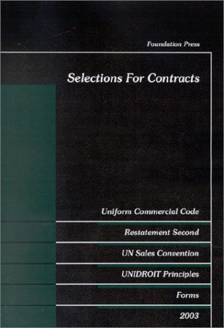 Selections for Contracts 2003: Uniform Commercial Code, Restatement Second, UN Sales Convention, Unidroit Forms, Forms 2003 - Click to Buy