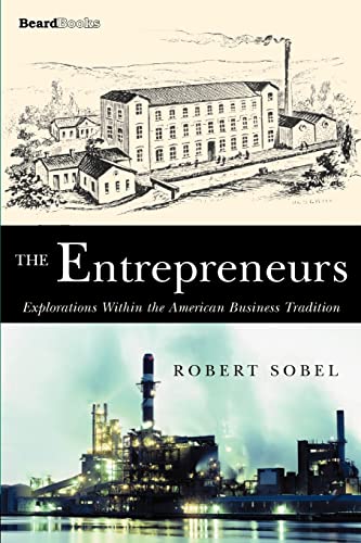 The Entrepreneurs: Explorations Within the American Business Tradition - Click to Buy