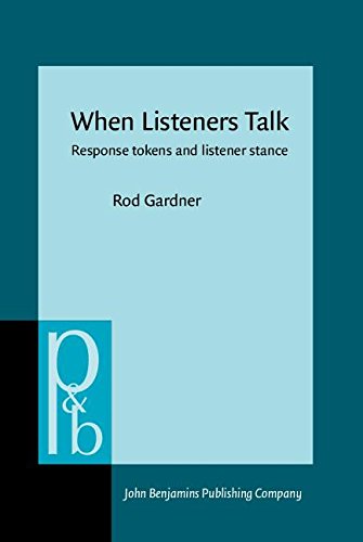When Listeners Talk: Response tokens and listener stance (Pragmatics & Beyond New Series) - Click to Buy