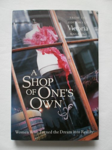 A Shop of One's Own: Women Who Turned the Dream into Reality - Click to Buy