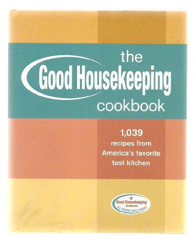 The Good Housekeeping Cookbook: 1,039 Recipes from America's Favorite Test Kitchen - Click to Buy