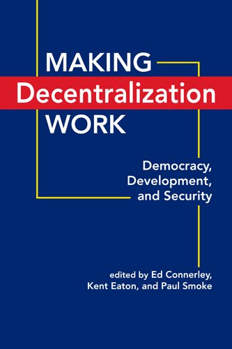 Making Decentralization Work: Democracy, Development, and Security - Click to Buy