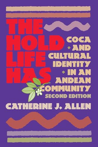 The Hold Life Has: Coca and Cultural Identity in an Andean Community - Click to Buy