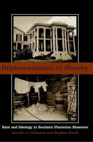 Representations of Slavery: Race and Ideology in Southern Plantation Museums - Click to Buy