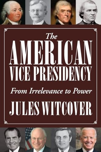 The American Vice Presidency: From Irrelevance to Power - Click to Buy