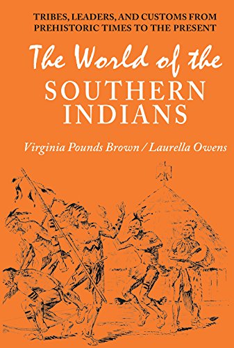 World of the Southern Indians: Tribes, Leaders, and Customs from Prehistoric Times to the Present - Click to Buy