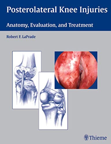 Posterolateral Knee Injuries: Anatomy, Evaluation, and Treatment - Click to Buy