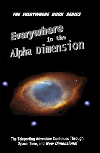 Everywhere in the Alpha Dimension: Book IV of the Everywhere Book Series - Click to Buy