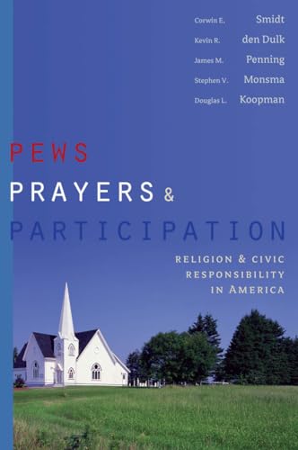 Pews, Prayers, and Participation: Religion and Civic Responsibility in America (Religion and Politics)