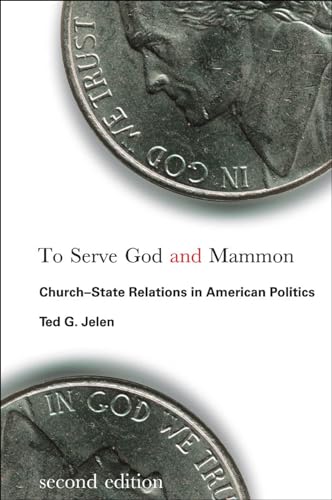 To Serve God and Mammon: Church?State Relations in American Politics - Click to Buy