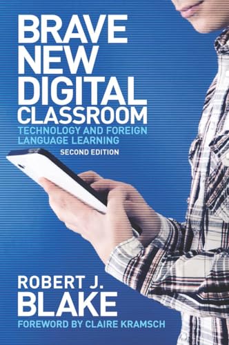 Brave New Digital Classroom: Technology and Foreign Language Learning