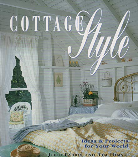 Cottage Style: Ideas and Projects for Your World - Click to Buy
