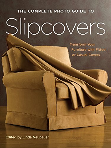The Complete Photo Guide to Slipcovers: Transform Your Furniture with Fitted or Casual Covers - Click to Buy