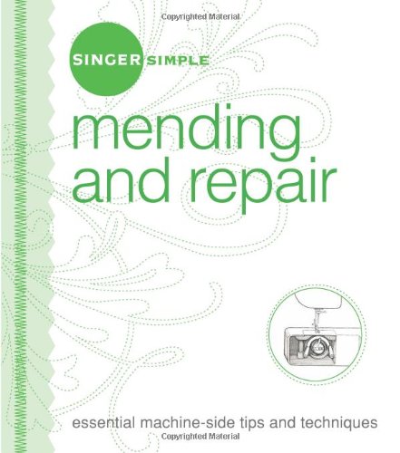 Singer Simple Mending and Repair: Essential Machine-side Tips and Techniques - Click to Buy