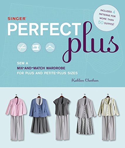 Singer Perfect Plus: Sew a Mix-and-Match Wardrobe for Plus and Petite-Plus Sizes - Click to Buy