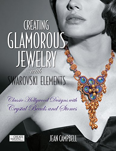 Creating Glamorous Jewelry with Swarovski Elements: Classic Hollywood Designs with Crystal Beads and Stones - Click to Buy