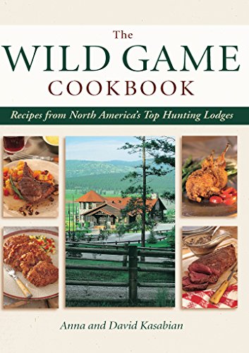 Wild Game Cookbook: Recipes from North America's Top Hunting Lodges - Click to Buy