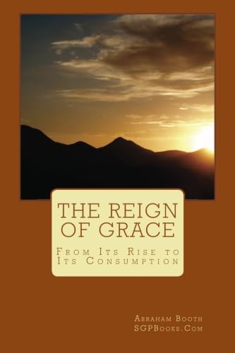 The Reign of Grace: From Its Rise to Its Consumption - Click to Buy