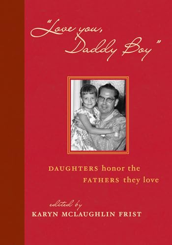 Love You, Daddy Boy: Daughters Honor the Fathers They Love - Click to Buy