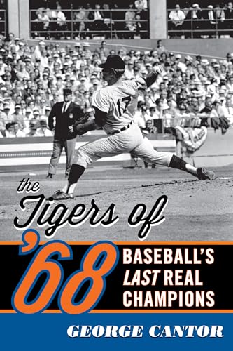 The Tigers of '68: Baseball's Last Real Champions - Click to Buy