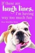 If These Are Laugh Lines, I’m Having Way Too Much Fun - Click to Buy