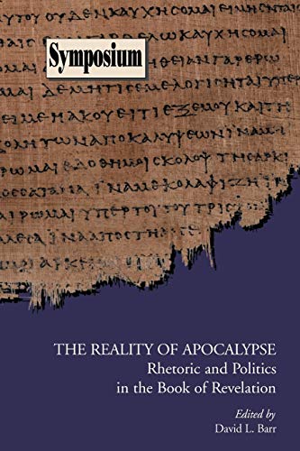 The Reality of Apocalypse: Rhetoric and Politics in the Book of Revelation - Click to Buy