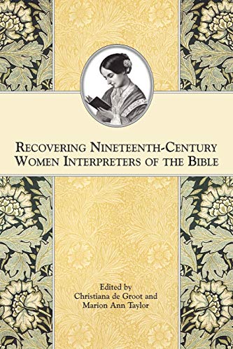 Recovering Nineteenth-Century Women Interpreters of the Bible (Symposium Series) (Symposium Series) (Society of Biblical Literature Symposium)