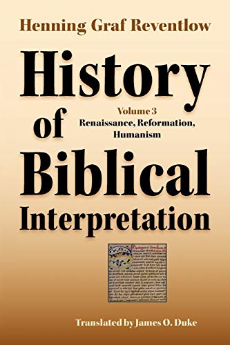 History of Biblical Interpretation, Vol. 3: Renaissance, Reformation, Humanism - Click to Buy