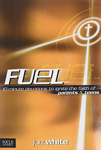 Fuel: 10-Minute Devotions to Ignite the Faith of Parents and Teens - Click to Buy
