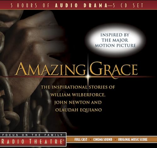 Amazing Grace: The Inspirational Stories of William Wilberforce, John Newton, and Olaudah Equiano (Radio Theatre) - Click to Buy