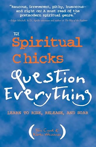 The Spiritual Chicks Question Everything: Learn to Risk, Release and Soar - Click to Buy