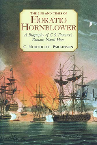 The Life and Times of Horatio Hornblower: A Biography of C.S. Forester's Famous Naval Hero - Click to Buy