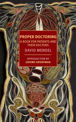 Proper Doctoring: A Book for Patients and their Doctors - Click to Buy