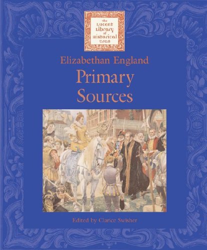 Lucent Library of Historical Eras - Elizabethan England: Primary Sources - Click to Buy
