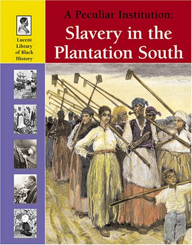 A Peculiar Institution: Slavery in the Plantation South - Click to Buy