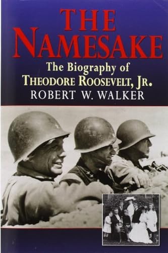 The Namesake, the Biography of Theodore Roosevelt Jr. - Click to Buy