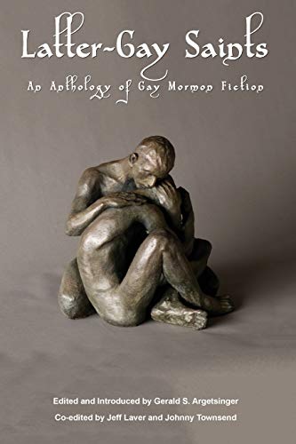 Latter-Gay Saints: An Anthology of Gay Mormon Fiction - Click to Buy