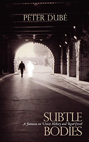 Subtle Bodies: A Fantasia on Voice, History and Rene Crevel - Click to Buy