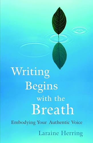 Writing Begins with the Breath: Embodying Your Authentic Voice - Click to Buy
