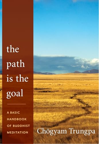 The Path Is the Goal: A Basic Handbook of Buddhist Meditation - Click to Buy