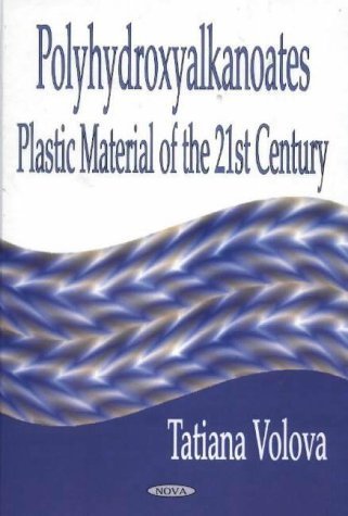 Polyhydroxyalkanoates--Plastic Materials of the 21st Century: Production, Properties, and Application - Click to Buy